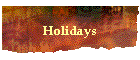 Holidays