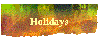 Holidays